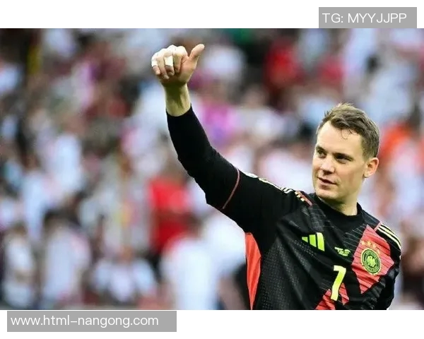 诺伊尔在球场上的传奇之路与德国足球的辉煌历程